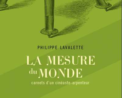 La mesure du monde (Carnets d’un cinéaste-arpenteur)